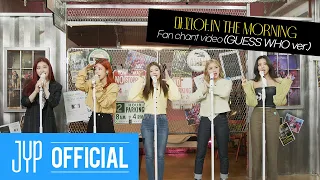 ITZY "마.피.아. In the morning" Fan Chant Video (GUESS WHO ver.)