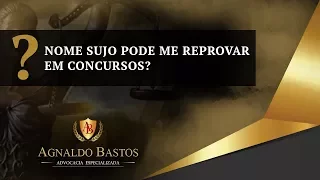 Nome sujo pode me reprovar em concursos?