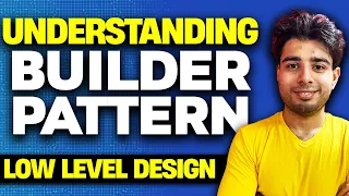 Understanding Builder Patterns from Scratch | Low Level Design | OOPS | Design Pattern | Java