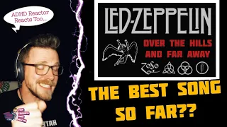 LED ZEPPELIN - OVER THE HILLS AND FAR AWAY (ADHD Reaction) | IS THIS THE BEST LED ZEPPELIN SO FAR?