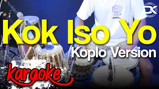 Kok Iso Yo Karaoke Versi Koplo Audio High Quality Resolusi