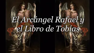 El Arcángel Rafael y el Libro de Tobías AUDIO