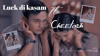 Luck di kasam ft. cheetosh || Vm on cheetosh || Requested || Madam sir..