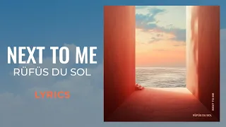 RÜFÜS DU SOL - Next to Me (LYRICS)