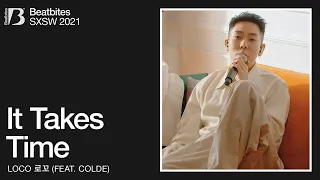 Loco (로꼬) at SXSW Online 2021 | It Takes Time (Feat. Colde) | Beatbites