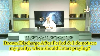 Brown discharge after period & I dont see sign of purity, when should I start praying? Assimalhakeem