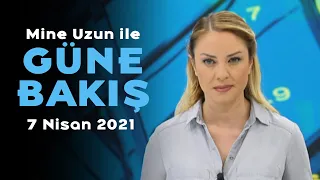 104 Amiral neden bildiri yayınladı? - Mine Uzun ile Güne Bakış - 7 Nisan 2021