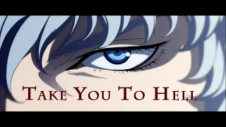 Berserk Griffith AMV - Take You To Hell