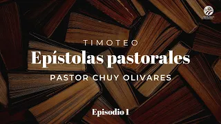 Chuy Olivares - Timoteo - Epístolas pastorales - Episodio 1