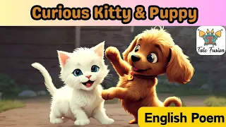 Curious Kitty & Puppy | Playfull Momments | English Poem | Nursery Rhymes & Kids Songs | #kids #poem