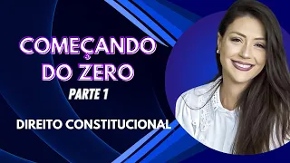 Aula 1 - Direito Constitucional - Começando do Zero