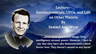 Extraterrestrials, UFOs, and Life on Other Planets (Letcure by Samael Aun Weor)