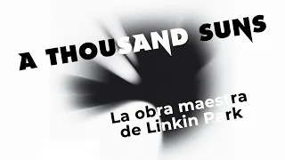 LINKIN PARK: La historia completa de A THOUSAND SUNS