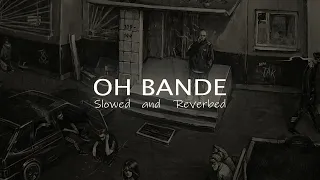 OH BANDE ( SLOWED AND REVERBED ) | DILRAJ DHILLON | Lofi Cure