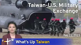 Taiwan-U.S. Military Exchange, News at 23:00, February 22, 2023 | TaiwanPlus News