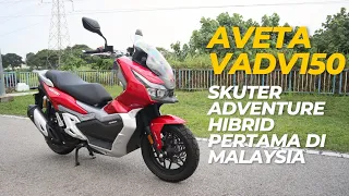 REVIEW AVETA VADV150 | SKUTER ADVENTURE HIBRID PERTAMA DI MALAYSIA