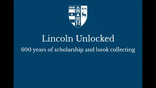 Lincoln Unlocked Lecture: 600 years of scholarship and book collecting