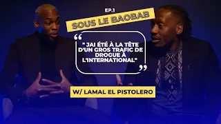 Sous le baobab x  avec Lamal " J'ai été à la tête d'un gros traffic de drogue..."