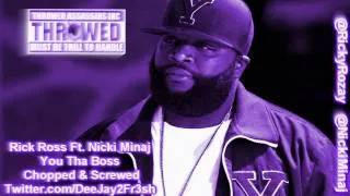 Rick Ross Ft. Nicki Minaj - You Tha Boss [Chopped & Screwed]
