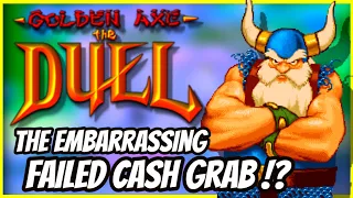 GOLDEN AXE THE DUEL - The Story Of The EMBARRASSING FAILED CASH GRAB!!!