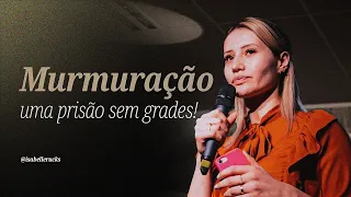 Murmuração, uma prisão sem grades! | Pra. Isabelle Rucks