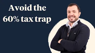 Earning over £100k? How to avoid the 60% tax trap...