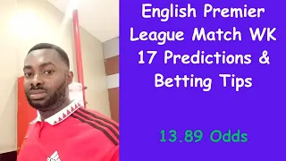 English Premier League Match Week 17 Predictions | Accurate Betting Tips | #bettingpredictions