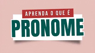 O que é PRONOME? Conceito e classificação dos PRONOMES