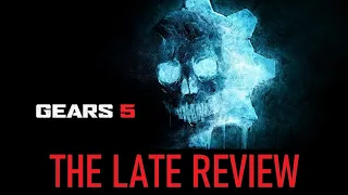 This Franchise is Still Alive and Kicking  |  The Late Review - Gears 5