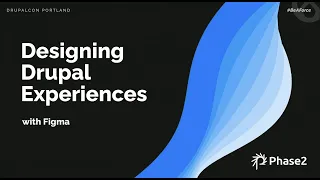 Designing Drupal Experiences with Figma DrupalCon Portland 2022
