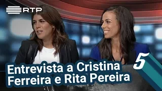 Entrevista a Cristina Ferreira e Rita Pereira | 5 Para a Meia-Noite | RTP