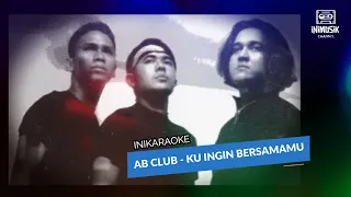 IniKaraoke | AB Club - Ku Ingin Bersamamu