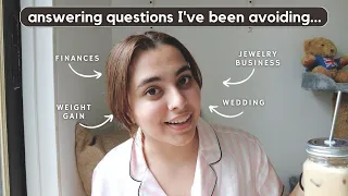 answering questions I've been avoiding... (weight gain, finances + more!)