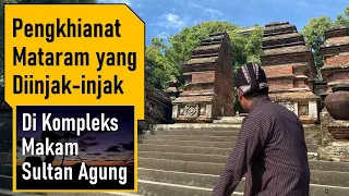 Pengkhianat Mataram yang Diinjak-injak di Kompleks Makam Sultan Agung