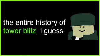 the entire history of tower blitz, i guess