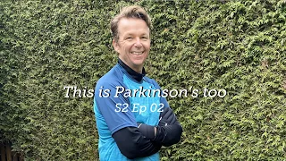 This is Parkinson's Too S2 Ep 02