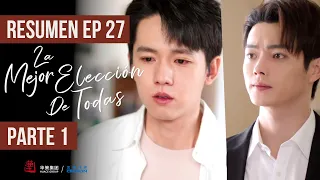 RESUMEN EP 27 PARTE 1 ▶ Drama: La Mejor Elección De Todas - Best Choice Ever - 承欢记