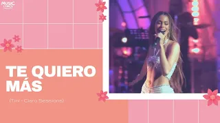 Te Quiero Más - TINI (Claro Sessions) (letras/lyrics)