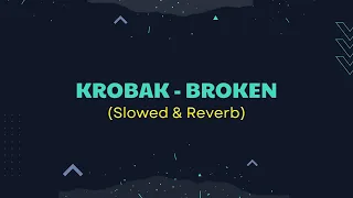 Krobak - Broken (Slowed+Reverb)