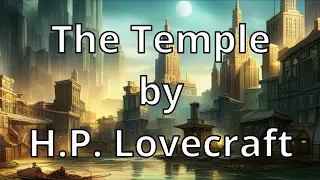 The Temple by H.P. Lovecraft. Narrated by AI Joshua Graham