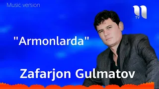 Zafarjon Gulmatov - Armonlarda (Music) | Зафаржон Гулматов - Армонларда (Музыка)