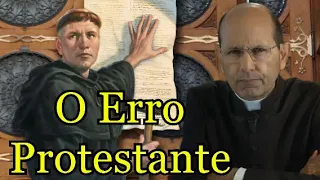 O Erro Protestante - Padre Paulo Ricardo