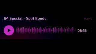 JM Special - Split Bonds (9 min Beat) [Relaxing Beat]