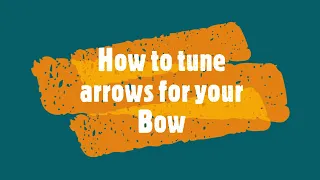 How to tune arrows for your Longbows or Recurve