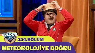 Güldür Güldür Show 224.Bölüm - Meteorolojiye Doğru