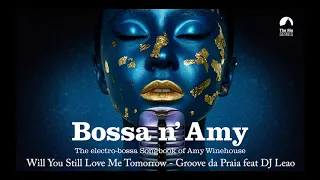 Will You Still Love Me Tomorrow? (Amy Winehouse´s song) - Groove da Praia featr DJ Leao