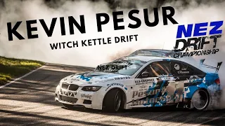 Kevin Pesur | WITCH KETTLE | NEZ Drift Riga  | 2019