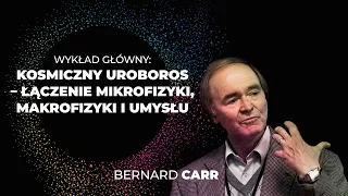 Wykład Główny: Bernard Carr – Kosmiczny Uroboros – łączenie mikrofizyki, makrofizyki i umysłu