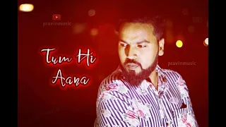 Tum Hi Aana Cover By Pravin | Marjaavaan |