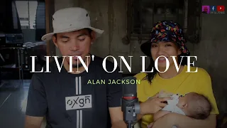 Livin' On Love by Alan Jackson cover #countrymusic  #donpetok